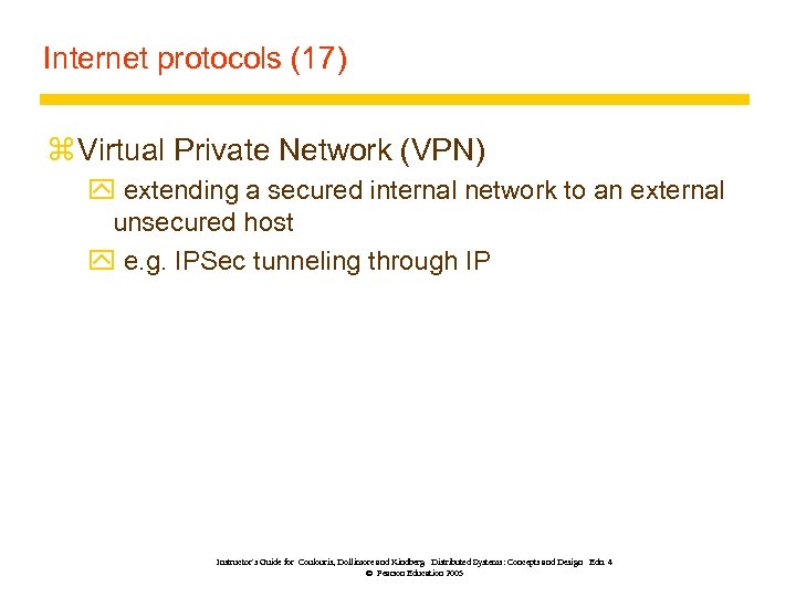 Internet protocols (17) z Virtual Private Network (VPN) y extending a secured internal network