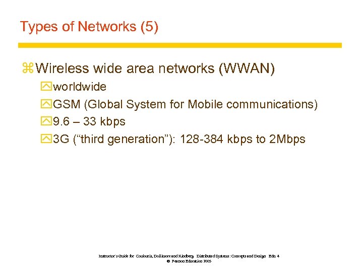 Types of Networks (5) z Wireless wide area networks (WWAN) yworldwide y. GSM (Global