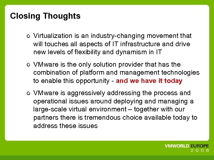 Closing Thoughts Virtualization is an industry-changing movement that will touches all aspects of IT