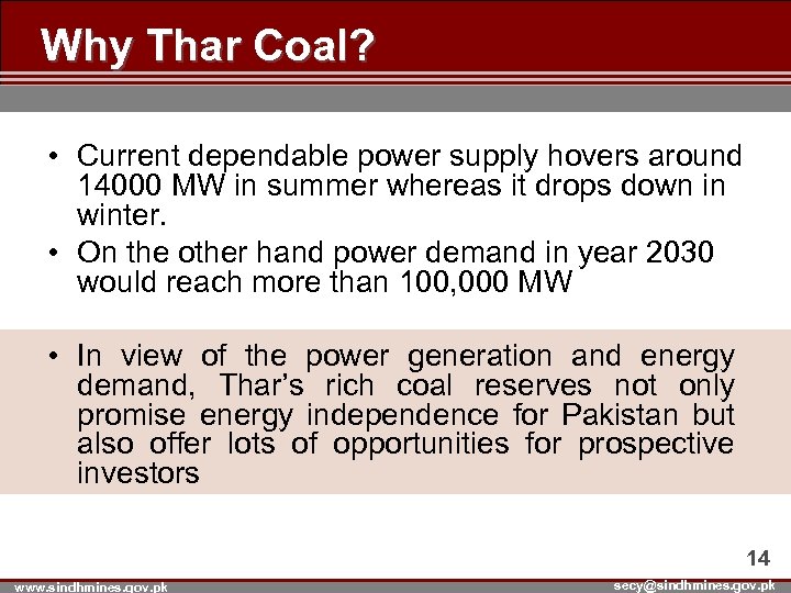 Why Thar Coal? • Current dependable power supply hovers around 14000 MW in summer
