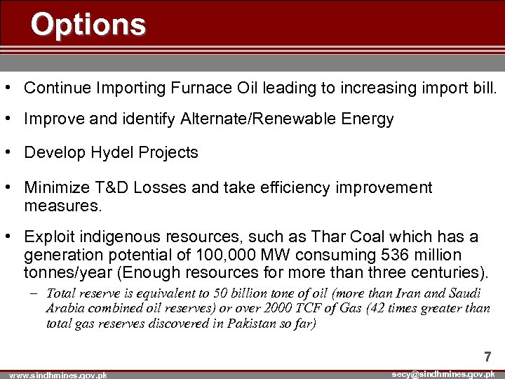 Options • Continue Importing Furnace Oil leading to increasing import bill. • Improve and