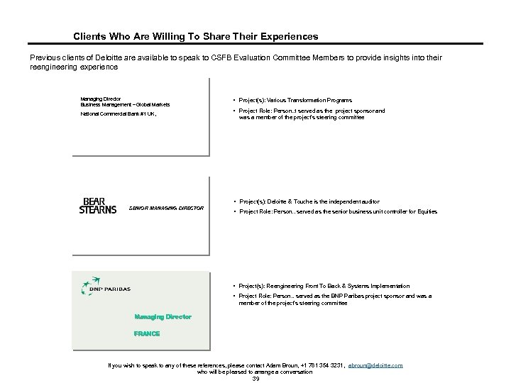 Clients Who Are Willing To Share Their Experiences Previous clients of Deloitte are available