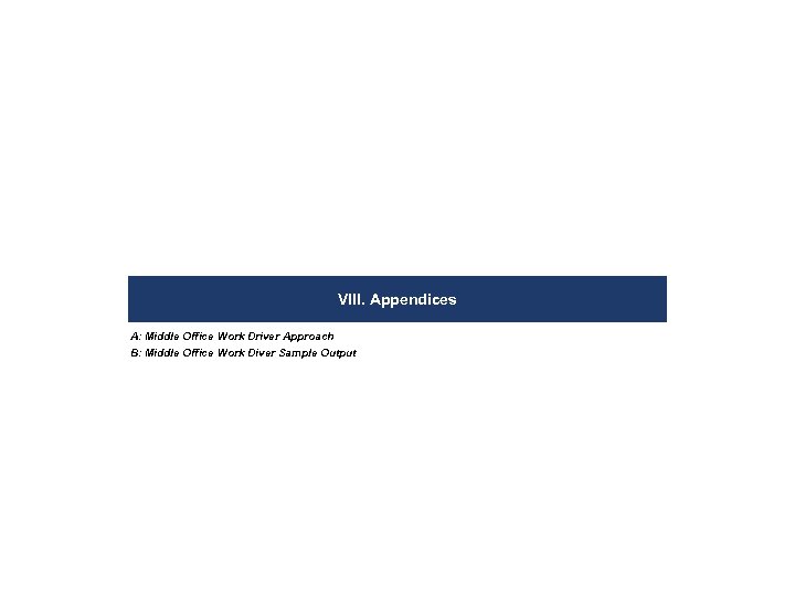 VIII. Appendices A: Middle Office Work Driver Approach B: Middle Office Work Diver Sample