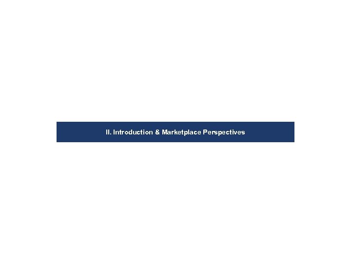 II. Introduction & Marketplace Perspectives 