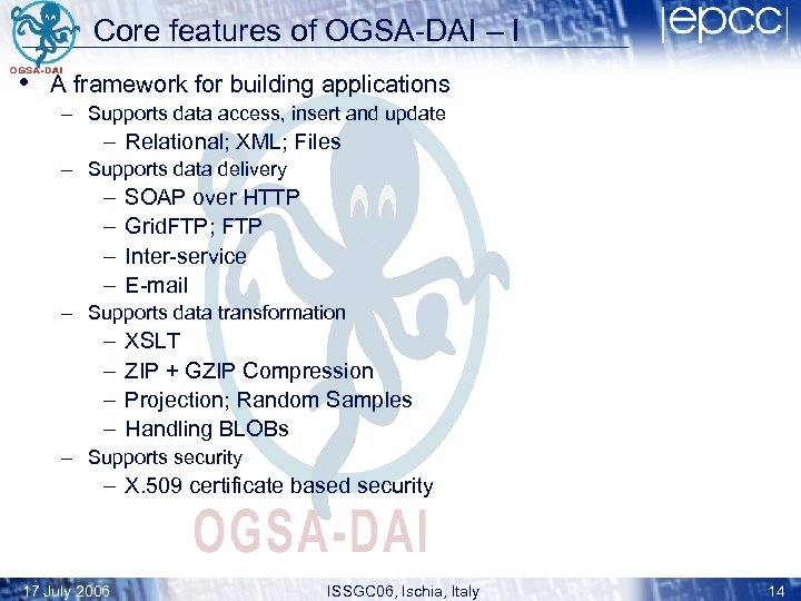 Core features of OGSA-DAI – I • A framework for building applications – Supports