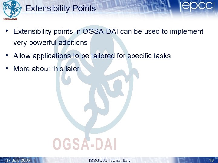 Extensibility Points • Extensibility points in OGSA-DAI can be used to implement very powerful