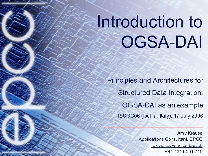Introduction to OGSA-DAI Principles and Architectures for Structured Data Integration: OGSA-DAI as an example