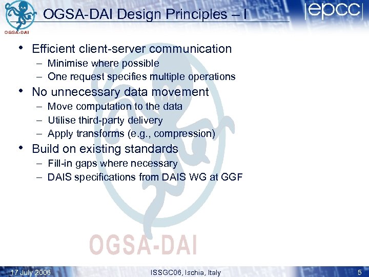 OGSA-DAI Design Principles – I • Efficient client-server communication – Minimise where possible –