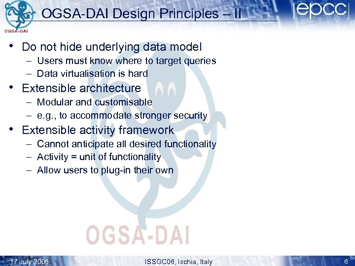 OGSA-DAI Design Principles – II • Do not hide underlying data model – Users