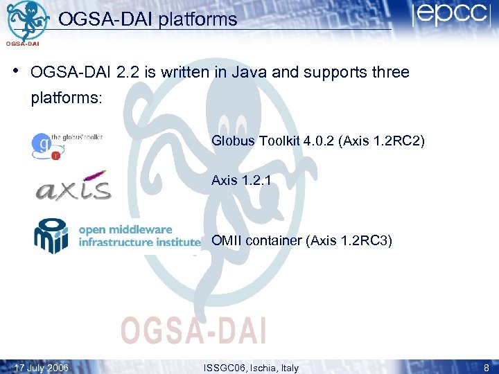 OGSA-DAI platforms • OGSA-DAI 2. 2 is written in Java and supports three platforms: