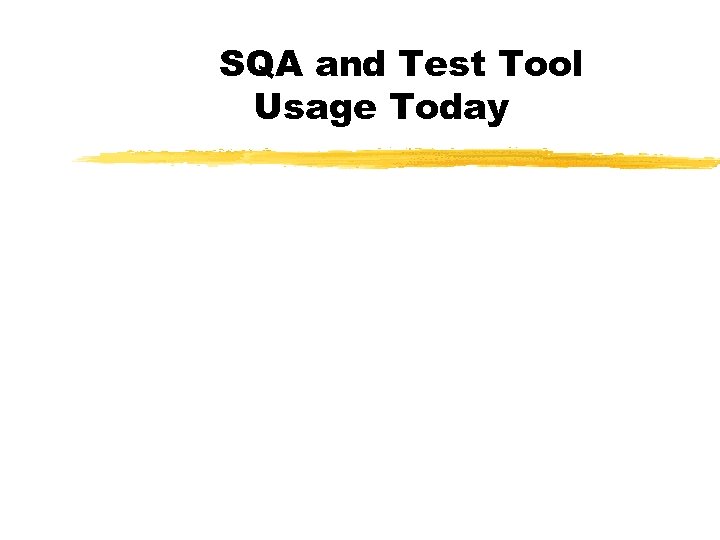 SQA and Test Tool Usage Today 