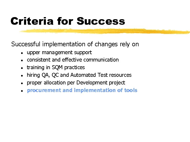 Criteria for Successful implementation of changes rely on l l l upper management support
