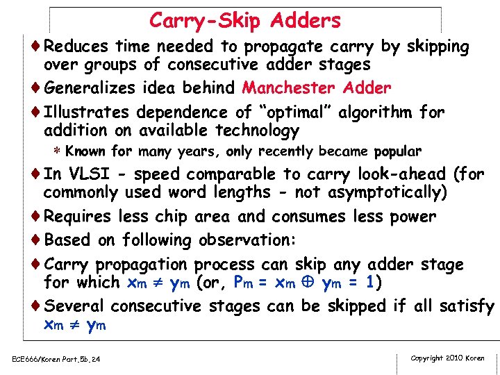 Carry-Skip Adders ¨Reduces time needed to propagate carry by skipping over groups of consecutive