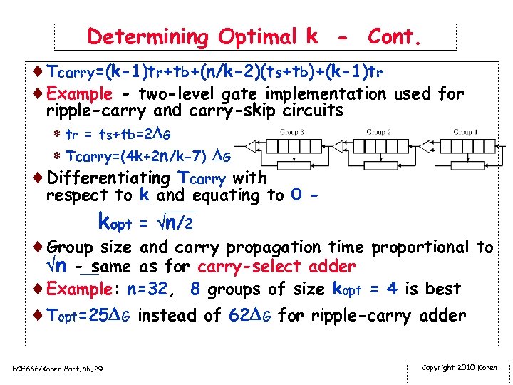 Determining Optimal k - Cont. ¨Tcarry=(k-1)tr+tb+(n/k-2)(ts+tb)+(k-1)tr ¨Example - two-level gate implementation used for ripple-carry