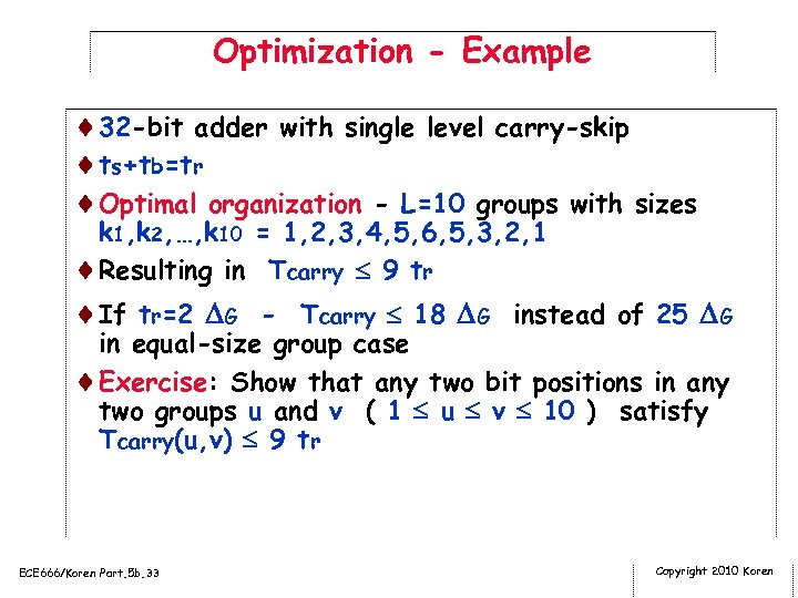 Optimization - Example ¨ 32 -bit adder with single level carry-skip ¨ts+tb=tr ¨Optimal organization