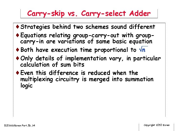 Carry-skip vs. Carry-select Adder ¨Strategies behind two schemes sound different ¨Equations relating group-carry-out with