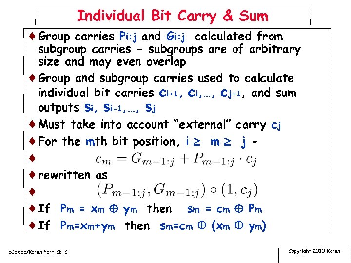 Individual Bit Carry & Sum ¨Group carries Pi: j and Gi: j calculated from