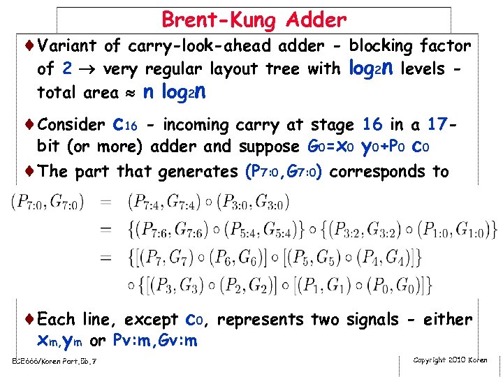 Brent-Kung Adder ¨Variant of carry-look-ahead adder - blocking factor of 2 very regular layout