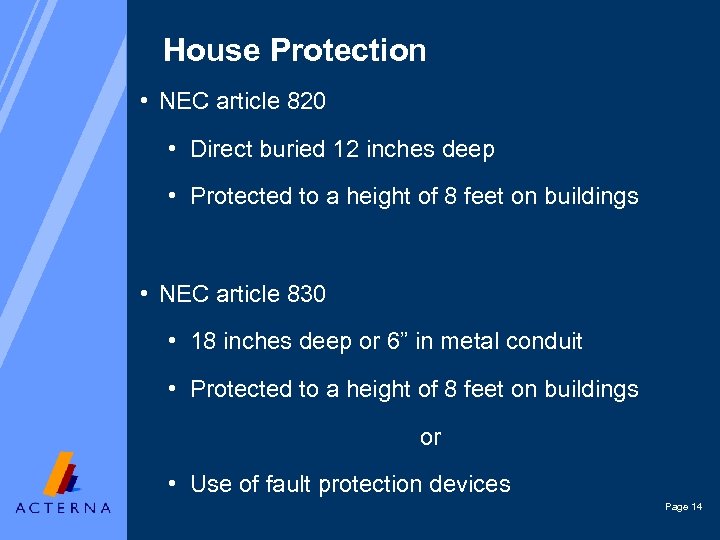 House Protection • NEC article 820 • Direct buried 12 inches deep • Protected