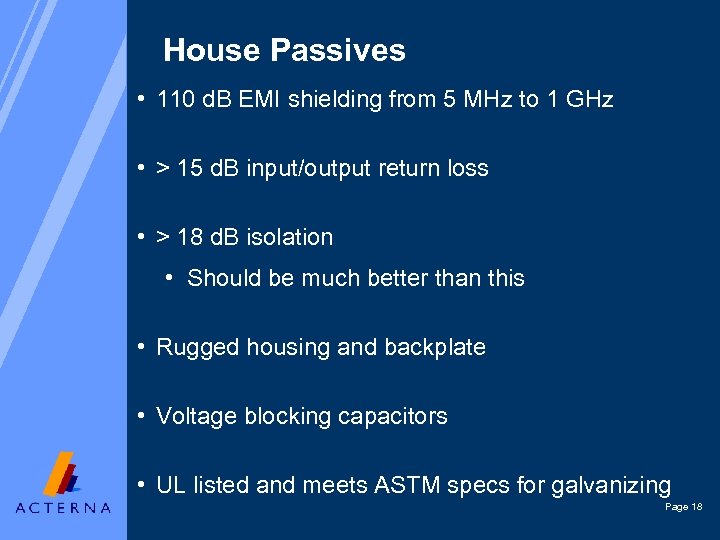 House Passives • 110 d. B EMI shielding from 5 MHz to 1 GHz