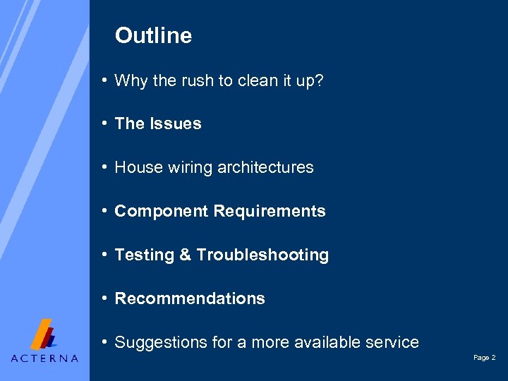 Outline • Why the rush to clean it up? • The Issues • House