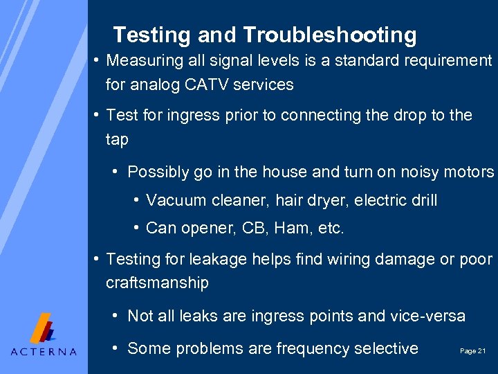 Testing and Troubleshooting • Measuring all signal levels is a standard requirement for analog