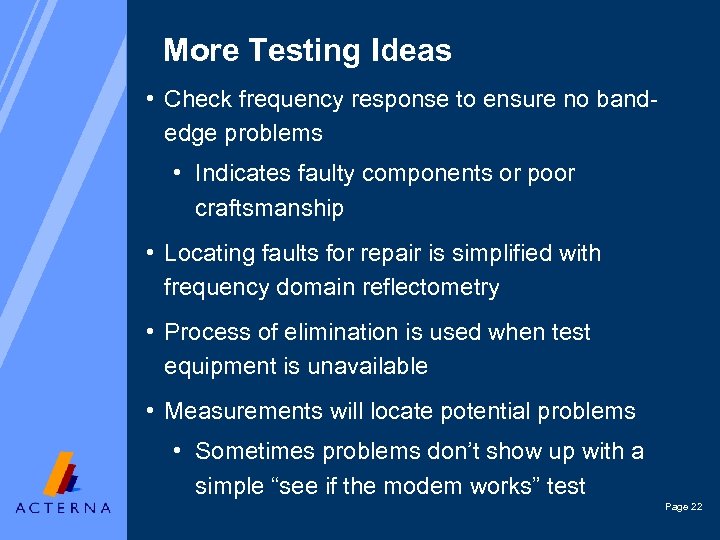 More Testing Ideas • Check frequency response to ensure no bandedge problems • Indicates