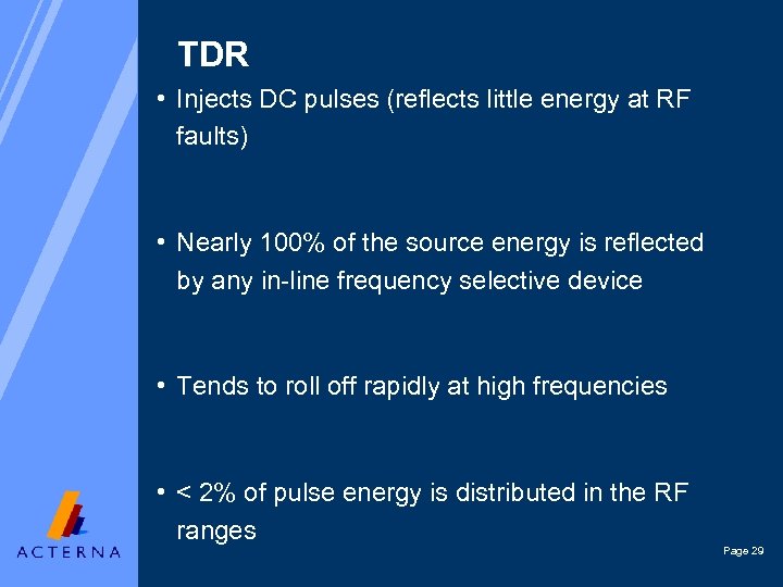 TDR • Injects DC pulses (reflects little energy at RF faults) • Nearly 100%