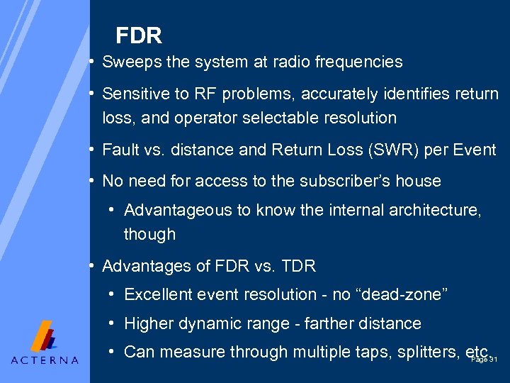 FDR • Sweeps the system at radio frequencies • Sensitive to RF problems, accurately