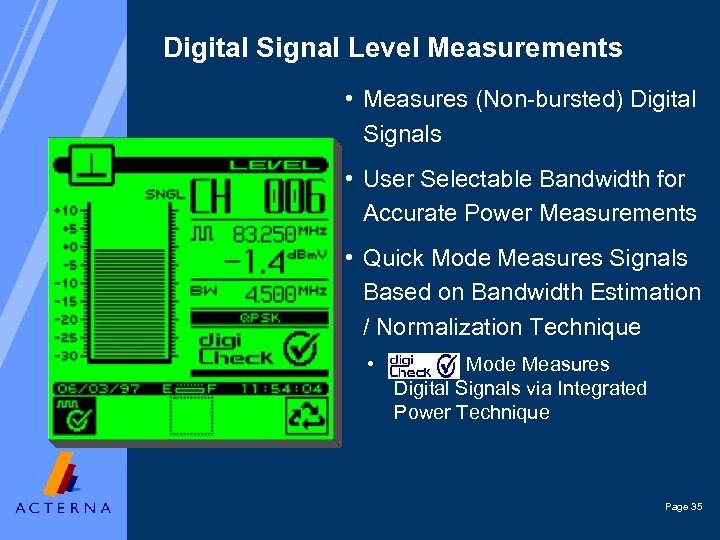 Digital Signal Level Measurements • Measures (Non-bursted) Digital Signals • User Selectable Bandwidth for