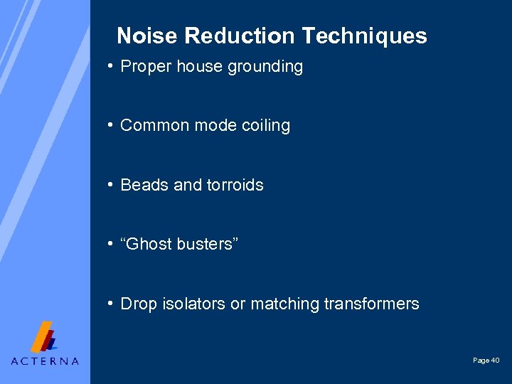 Noise Reduction Techniques • Proper house grounding • Common mode coiling • Beads and