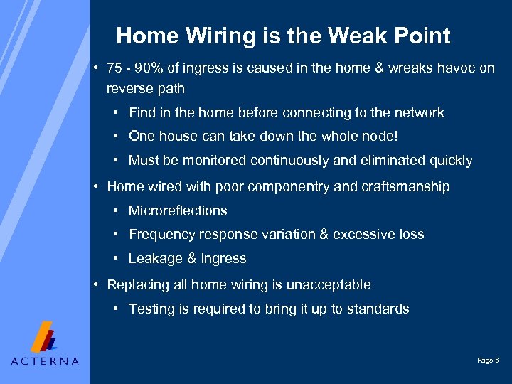 Home Wiring is the Weak Point • 75 - 90% of ingress is caused