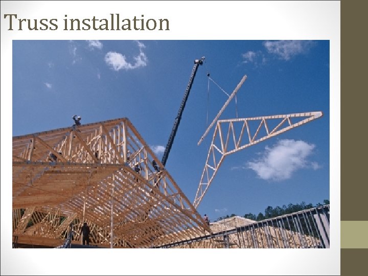 Truss installation 