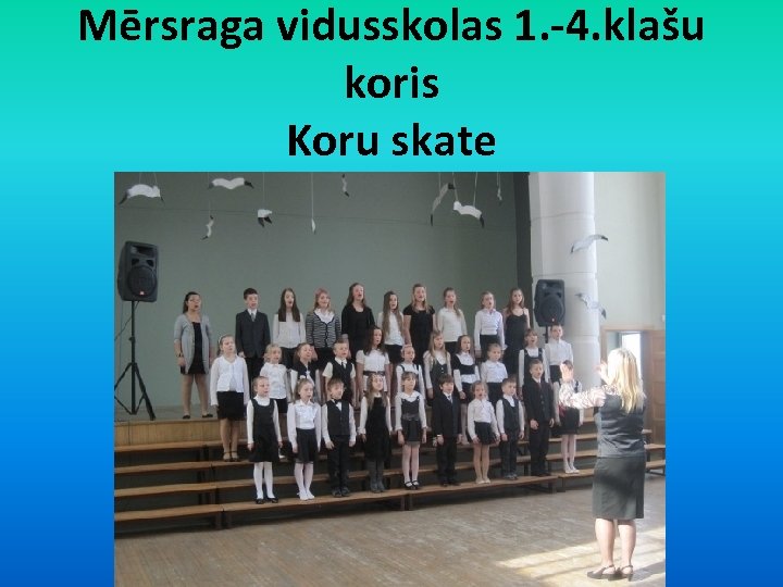 Mērsraga vidusskolas 1. -4. klašu koris Koru skate 