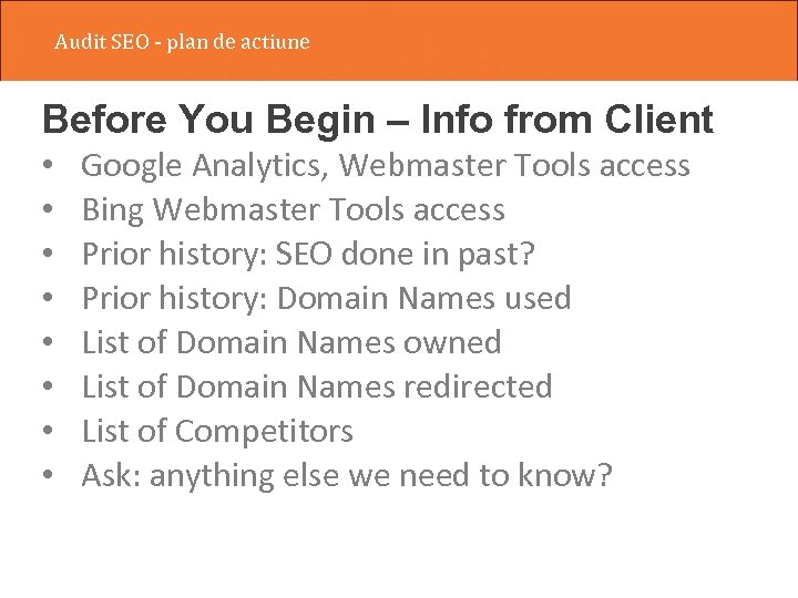 Audit SEO - plan de actiune Before You Begin – Info from Client •