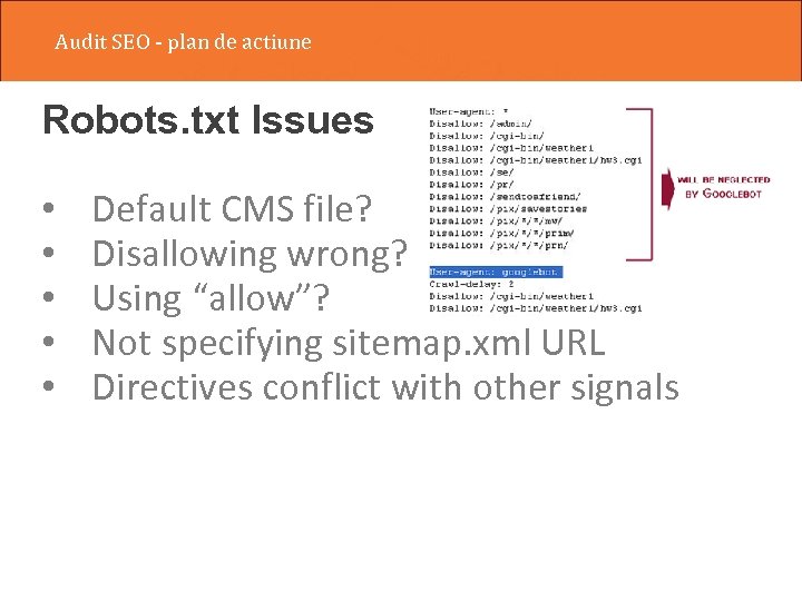 Audit SEO - plan de actiune Robots. txt Issues • • • Default CMS