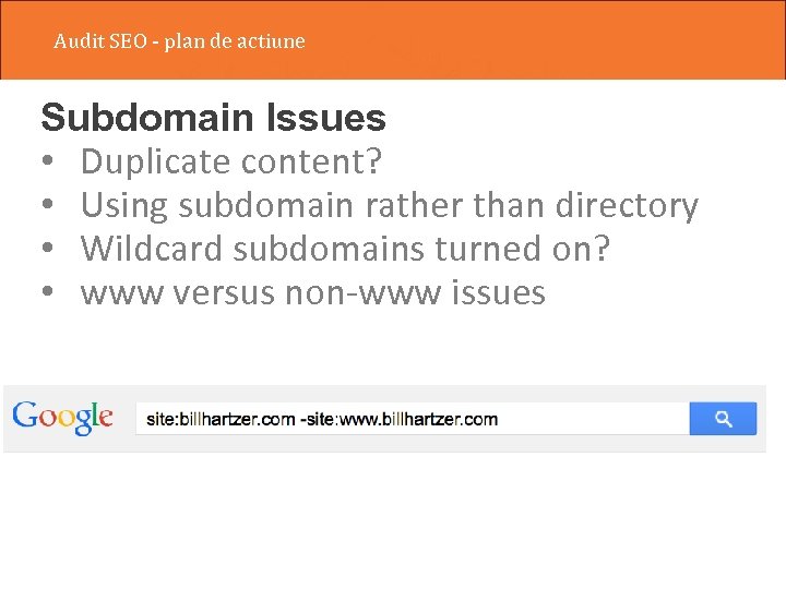 Audit SEO - plan de actiune Subdomain Issues • Duplicate content? • Using subdomain
