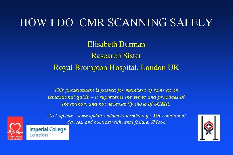 HOW I DO CMR SCANNING SAFELY Elisabeth Burman Research Sister Royal Brompton Hospital, London