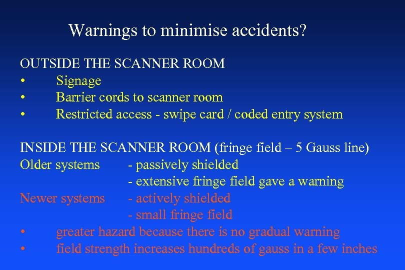 Warnings to minimise accidents? OUTSIDE THE SCANNER ROOM • Signage • Barrier cords to