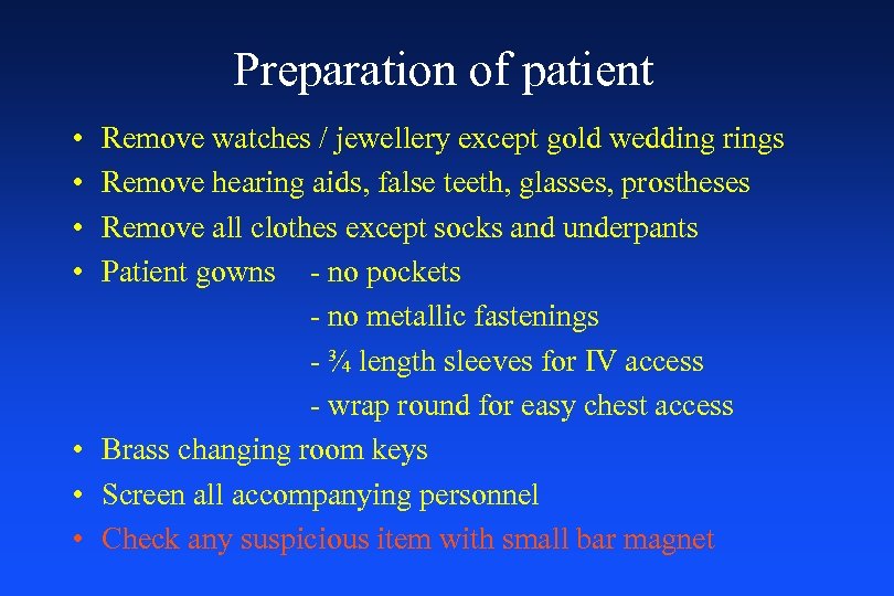 Preparation of patient • • Remove watches / jewellery except gold wedding rings Remove