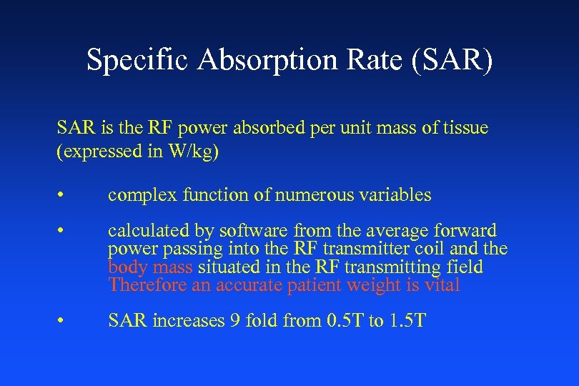 Specific Absorption Rate (SAR) SAR is the RF power absorbed per unit mass of