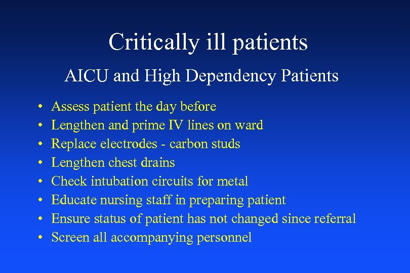 Critically ill patients AICU and High Dependency Patients • • Assess patient the day