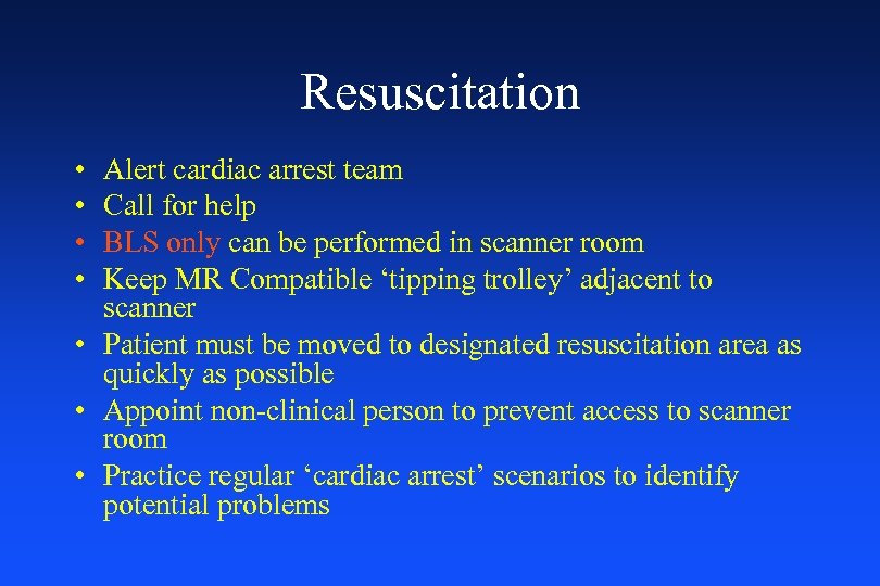 Resuscitation • • Alert cardiac arrest team Call for help BLS only can be