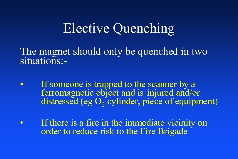 Elective Quenching The magnet should only be quenched in two situations: • If someone