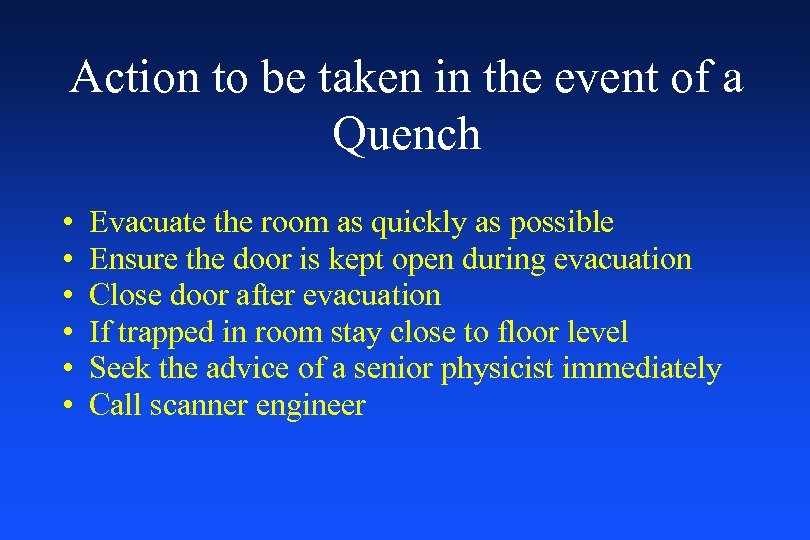 Action to be taken in the event of a Quench • • • Evacuate