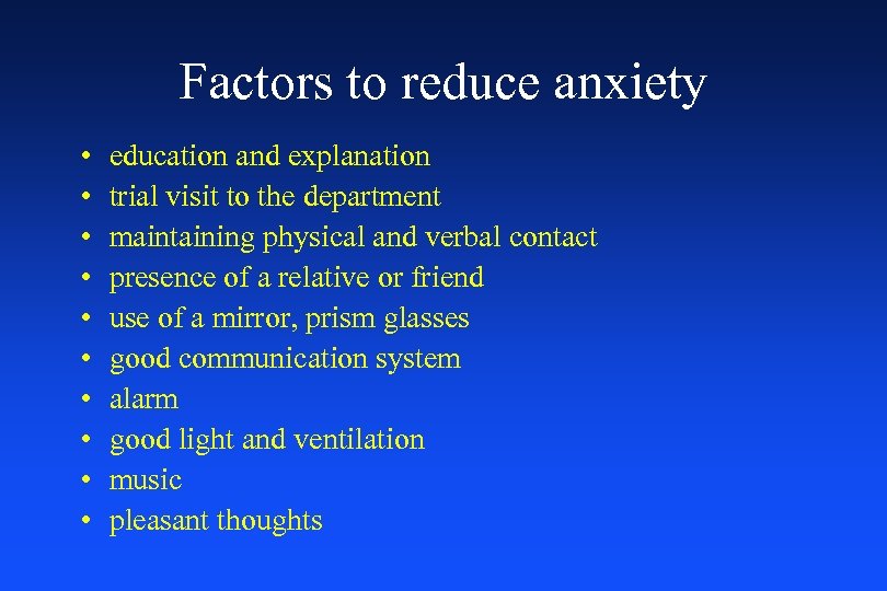 Factors to reduce anxiety • • • education and explanation trial visit to the