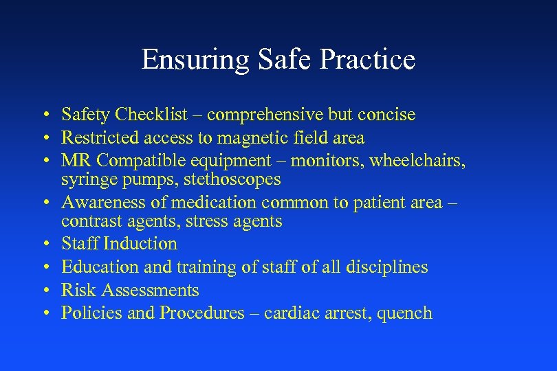 Ensuring Safe Practice • Safety Checklist – comprehensive but concise • Restricted access to