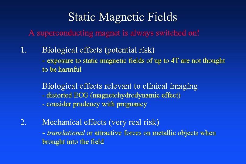 Static Magnetic Fields A superconducting magnet is always switched on! 1. Biological effects (potential