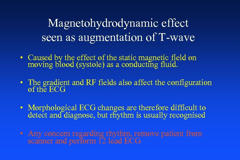 Magnetohydrodynamic effect seen as augmentation of T-wave • Caused by the effect of the