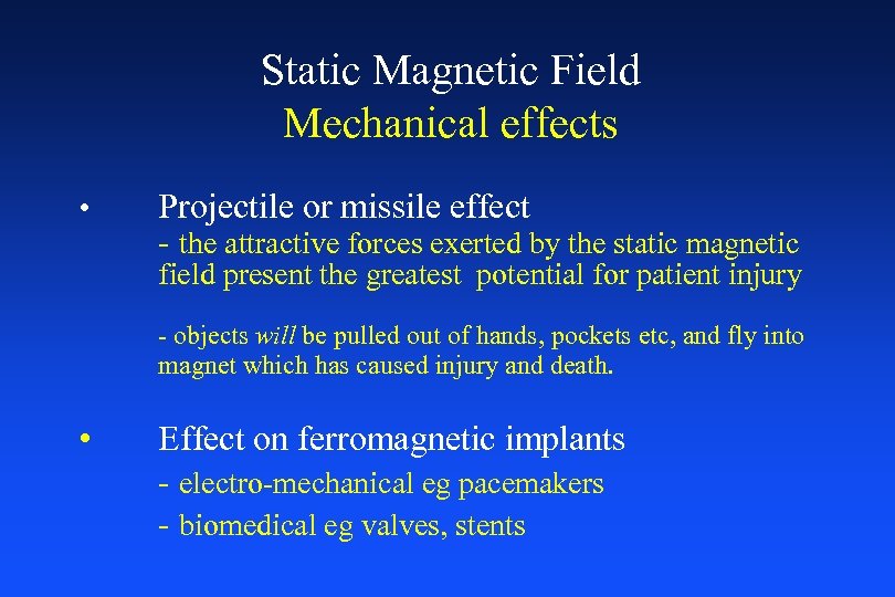 Static Magnetic Field Mechanical effects • Projectile or missile effect - the attractive forces